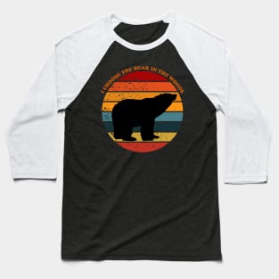 I choose the bear Baseball T-Shirt